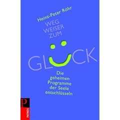 Wegweiser zum Gl�ck: Die geheimen Programme der Seele entschl�sseln