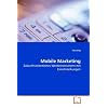 Mobile Marketing: Zukunftsorientiertes Werbeinstrument mit Einschr�nkungen