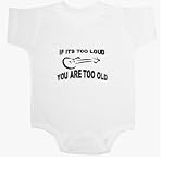 If Its Too Loud, You Are Too Old Baby Ultrasoft Onesie