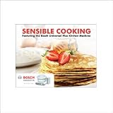 Bosch 900010 Sensible Cooking Bosch Cookbook by Bosch