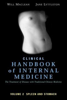 Clinical Handbook of Internal Medicine: The Treatment of Disease with Traditional Chinese Medicine: Vol 2: Spleen and Stomach