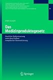 Das Medizinproduktegesetz: Staatliche Risikosteuerung unter dem Einfluss europ&auml;ischer Harmonisierung (Ver&ouml;ffentlichungen des Instituts f&uuml;r Deutsches, .. - der Universit&auml;ten Heidelberg und Mannheim) - Uwe Kage