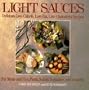 Light Sauces: Delicious Low-Calorie, Low-Fat, Low-Cholesterol Recipes for Meats and Fish, Pasta, Salads, Vegetables, and Desserts