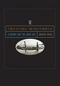 Creating Minnesota: A History from the Inside Out
