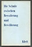 Die Schule zwischen Bewahrung und Bew&auml;hrung - Hartmut von Hentig