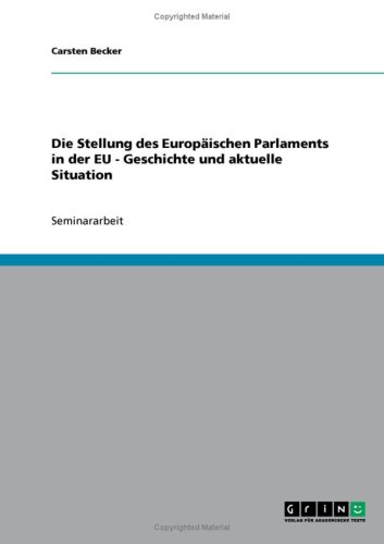 Die Stellung des Europ�ischen Parlaments in der EU - Geschichte und aktuelle Situation