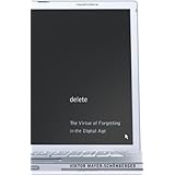 Delete: The Virtue of Forgetting in the Digital Age (New in Paper)