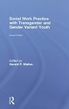 Social Work Practice with Transgender and Gender Variant Youth