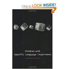 Children with Specific Language Impairment (Language, Speech & Communication) (Language, Speech and Communication)