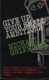 Give up your small ambitions