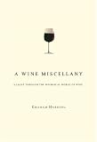 A Wine Miscellany: A Jaunt Through the Whimsical World of Wine