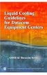 Liquid Cooling Guidelines for Datacom Equipment Centers