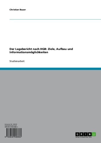 Der Lagebericht nach HGB: Ziele, Aufbau und Informationsmöglichkeiten (German Edition)