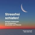 Stressfrei schlafen!: Einfache Anleitungen zum Entspannen, Einschlafen und Tr�umen
