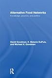 Alternative food networks : knowledge, practice, and politics