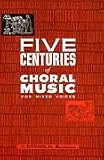 Five Centuries of Choral Music for Mixed Voices