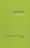 The Ideal City: In its Architectural Evolution in Europe (Routledge Library Editions: The City)