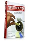 Sweet Deception Why Splenda, Nutrasweet and the FDA May Be Hazardous to Your Health