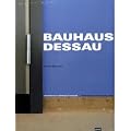 Bauhaus Dessau: Architektur-Gestaltung-Idee