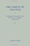 The limits of politics : an inaugural lecture given in the University of Cambridge, 23 April 2008