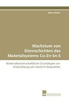 Wachstum von D&uuml;nnschichten des Materialsystems Cu-Zn-Sn-S: Materialwissenschaftliche Grundlagen zur Entwicklung von Kesterit-Solarzellen