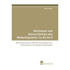 Wachstum von D�nnschichten des Materialsystems Cu-Zn-Sn-S: Materialwissenschaftliche Grundlagen zur Entwicklung von Kesterit-Solarzellen