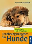 Ern&auml;hrungsratgeber f&uuml;r Hunde: Fit und gesund - Hunde richtig f&uuml;ttern