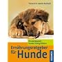 Ern�hrungsratgeber f�r Hunde: Fit und gesund - Hunde richtig f�ttern