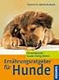 Ern�hrungsratgeber f�r Hunde: Fit und gesund - Hunde richtig f�ttern