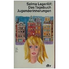 Das Tagebuch der Selma Ottilia Lovisa Lagerl�f. Jugenderinnerungen.