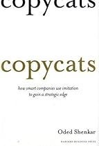 Copycats: How Smart Companies Use Imitation to Gain a Strategic Edge
