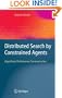 Distributed Search by Constrained Agents: Algorithms, Performance, Communication (Advanced Information and Knowledge Processing)