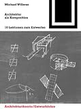 Produkt-Bild: Architektur als Komposition: 10 Lektionen zum Entwerfen (Bauwelt Fundamente)