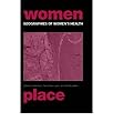 Geographies of women's health - [electronic resource]  : edited by Isabel Dyck,Nancy D. Lewis, and Sara McLafferty.