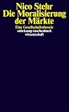 Produkt-Bild: Die Moralisierung der M&auml;rkte: Eine Gesellschaftstheorie (suhrkamp taschenbuch wissenschaft)