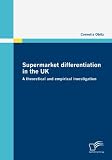 Supermarket differentiation in the UK: A theoretical and empirical investigation
