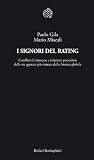 I Signori del Rating: Conflitti di interesse e relazioni pericolose delle tre agenzie più temute dalla finanza globale (Temi)