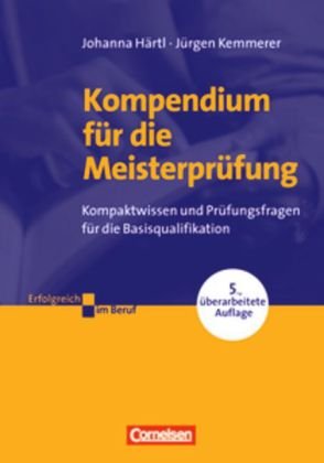 Produkt-Bild: Erfolgreich im Beruf: Kompendium f&uuml;r die Meisterpr&uuml;fung: Kompaktwissen und Pr&uuml;fungsfragen f&uuml;r die Basisqualifikation