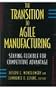 The Transition to Agile Manufacturing: Staying Flexible for Competitive Advantage