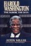 Harold Washington: The Mayor, the Man