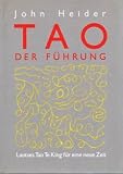 Tao der F&uuml;hrung - Laotses Tao Te King f&uuml;r eine neue Zeit - John Heider