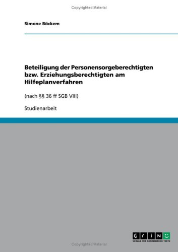 Grin Verlag Beteiligung der Personensorgeberechtigten bzw. Erziehungsberechtigten am Hilfeplanverfahren: (nach &sect;&sect; 36 ff SGB VIII)