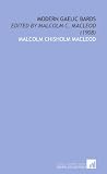 Modern Gaelic Bards: Edited by Malcolm C. Macleod (1908)