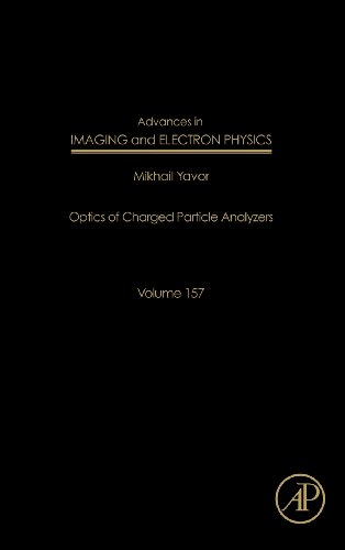 advances in imaging and electron physics volume 157 optics of charged particle analyzers
