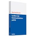 Lexikon der Kommunikationspolitik: Begriffe und Konzepte des Kommunikationsmanagements
