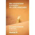 Den Widerstand aufgeben - die Liebe annehmen: EIN KURS IN WUNDERN in der Praxis