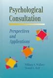 Psychological Consultation: Perspectives and Applications [Hardcover] [1995] 1 Ed. William A. Wallace, Donald L. Hall