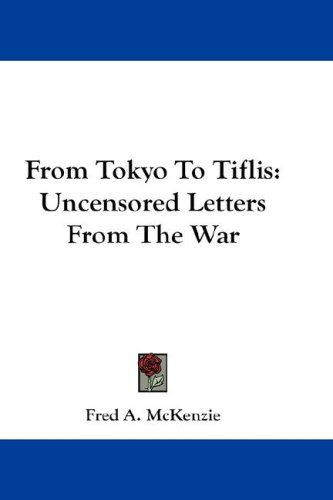 From Tokyo to Tiflis: Uncensored Letters from the War