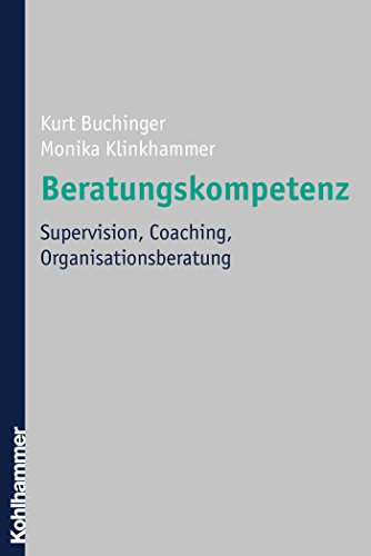 Beratungskompetenz: Supervision, Coaching, Organisationsberatung (German Edition)