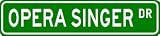 OPERA SINGER Street Sign ~ Custom Aluminum Street Signs